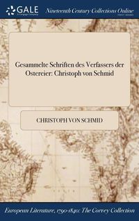 Bild vom Artikel Gesammelte Schriften Des Verfassers Der Ostereier: Christoph Von Schmid vom Autor Christoph Schmid