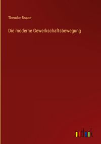 Produktbild: Die moderne Gewerkschaftsbewegung