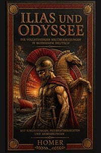 Produktbild: Ilias und Odyssee Die vollst&auml;ndigen Neu&uuml;bersetzungen in modernem Deutsch