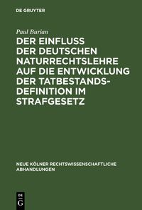 Produktbild: Der Einflu&szlig; der deutschen Naturrechtslehre auf die Entwicklung der Tatbestandsdefinition im Strafgesetz