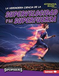 Produktbild: La Verdadera Ciencia de la Supervelocidad Y La Superfuerza (the Real Science of Superspeed and Superstrength)