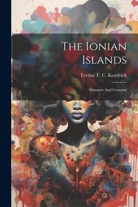 Produktbild: The Ionian Islands: Manners And Customs