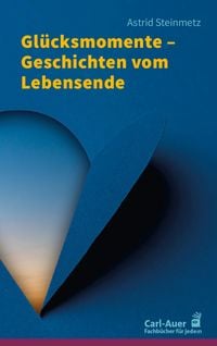 Produktbild: Gl&uuml;cksmomente &ndash; Geschichten vom Lebensende