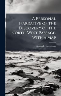 Produktbild: A Personal Narrative of the Discovery of the North-West Passage. With a Map