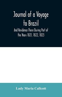 Produktbild: Journal of a Voyage to Brazil And Residence There During Part of the Years 1821, 1822, 1823