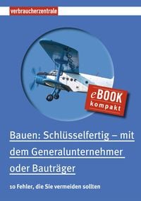 Produktbild: Bauen: Schl&uuml;sselfertig - mit dem Generalunternehmer oder Bautr&auml;ger