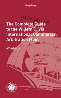 Produktbild: The Complete (but unofficial) Guide to the Willem C. Vis International Commercial Arbitration Moot