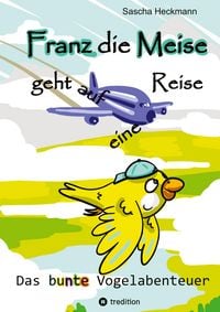 Produktbild: Franz die Meise geht auf eine Reise - ein Buch zum Vorlesen und Selbstlesen f&uuml;r Kinder