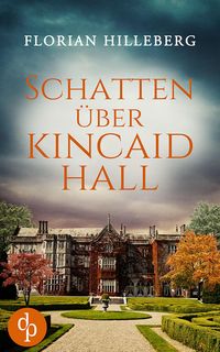 Bild vom Artikel Schatten über Kincaid Hall vom Autor Florian Hilleberg