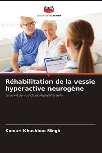 Produktbild: R&eacute;habilitation de la vessie hyperactive neurog&egrave;ne
