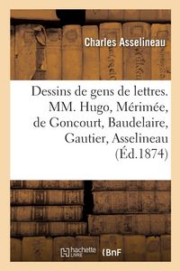 Produktbild: Sept dessins de gens de lettres, MM. Victor Hugo, Prosper M&eacute;rim&eacute;e, Edmond et Jules de Goncourt