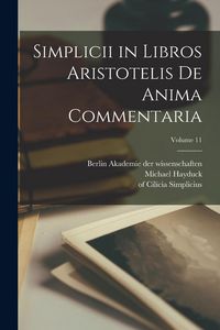 Produktbild: Simplicii in libros Aristotelis De anima commentaria; Volume 11