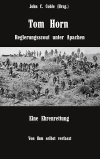 Produktbild: Tom Horn. Regierungsscout unter Apachen. Eine Ehrenrettung