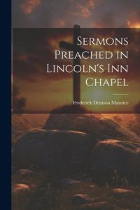 Produktbild: Sermons Preached in Lincoln's Inn Chapel