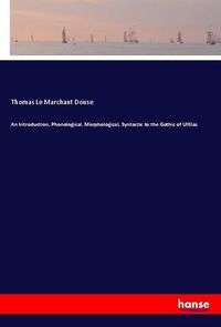 Produktbild: An Introduction, Phonological, Morphological, Syntactic to the Gothic of Ulfilas