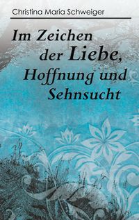 Produktbild: Im Zeichen der Liebe, Hoffnung und Sehnsucht
