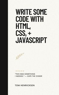 Produktbild: Write Some Code with HTML, CSS, + JavaScript