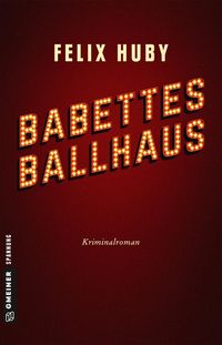 Bild vom Artikel Babettes Ballhaus vom Autor Felix Huby