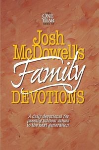 Produktbild: The One Year Book of Josh McDowell's Family Devotions
