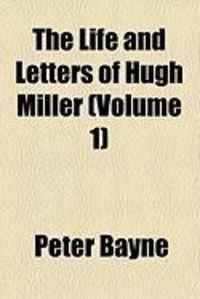 Produktbild: The Life and Letters of Hugh Miller (Volume 1)