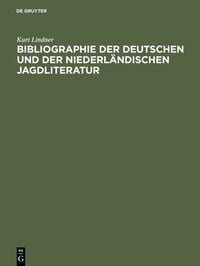 Produktbild: Bibliographie der deutschen und der niederl&auml;ndischen Jagdliteratur