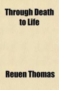Produktbild: Through Death to Life; Discourses on St. Paul's Great Resur-Rection Chapter