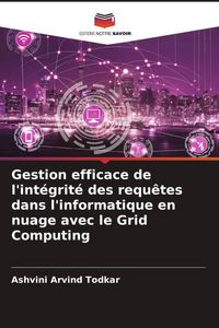 Produktbild: Gestion efficace de l'int&eacute;grit&eacute; des requ&ecirc;tes dans l'informatique en nuage avec le Grid Computing