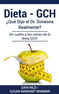 Produktbild: DIETA- GCH: &iquest;Qu&eacute; Dijo el Dr. Simeons Realmente?