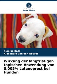 Produktbild: Wirkung der langfristigen topischen Anwendung von 0,005% Latanoprost bei Hunden