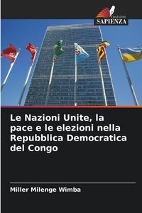 Produktbild: Le Nazioni Unite, la pace e le elezioni nella Repubblica Democratica del Congo