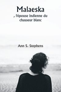 Produktbild: Malaeska , l'&eacute;pouse indienne du chasseur blanc