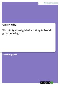 Produktbild: The utility of antiglobulin testing in blood group serology