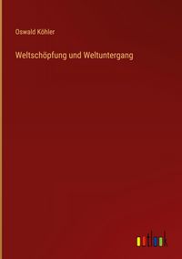 Produktbild: Weltsch&ouml;pfung und Weltuntergang