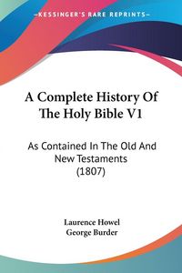 Produktbild: A Complete History Of The Holy Bible V1