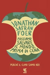 Produktbild: Possiamo salvare il mondo, prima di cena. Perch&eacute; il clima siamo noi