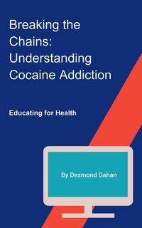 Produktbild: Breaking the Chains: Understanding Cocaine Addiction