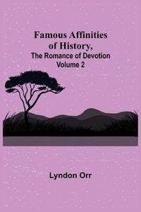 Produktbild: Famous Affinities of History, (Volume II) The Romance of Devotion