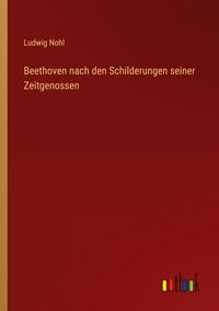 Produktbild: Beethoven nach den Schilderungen seiner Zeitgenossen