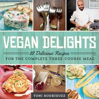 Bild vom Artikel Vegan Delights: 88 Delicious Recipes for the Complete Three-Course Meal vom Autor Toni Rodríguez