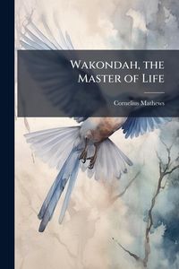 Produktbild: Wakondah, the Master of Life