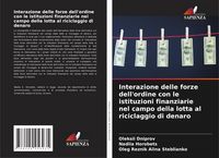 Produktbild: Interazione delle forze dell'ordine con le istituzioni finanziarie nel campo della lotta al riciclaggio di denaro