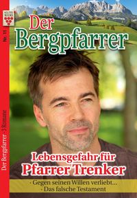 Bild vom Artikel Der Bergpfarrer Nr. 11: Lebensgefahr für Pfarrer Trenker / Gegen seinen Willen verliebt¿ / Das falsche Testament vom Autor Toni Waidacher