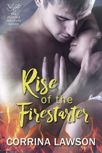 Produktbild: Rise of the Firestarter (The Phoenix Institute, #1)