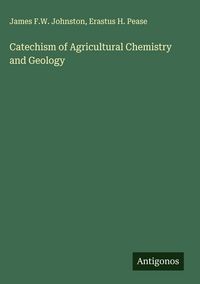 Produktbild: Catechism of Agricultural Chemistry and Geology