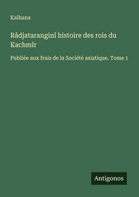 Produktbild: R&acirc;djatarangin&icirc; histoire des rois du Kachm&icirc;r