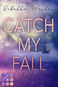 Bild vom Artikel Catch My Fall (»Catch Me«-Reihe 1) vom Autor Rebekka Weiler