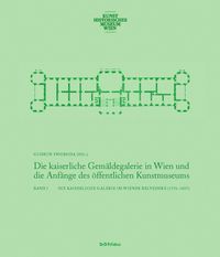 Produktbild: Die kaiserliche Gem&auml;ldegalerie in Wien und die Anf&auml;nge des &ouml;ffentlichen Kunstmuseums