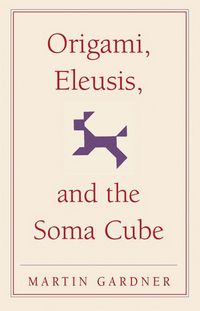 Produktbild: Origami, Eleusis, and the Soma Cube
