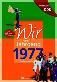 Produktbild: Aufgewachsen in der DDR - Wir vom Jahrgang 1977 - Kindheit und Jugend