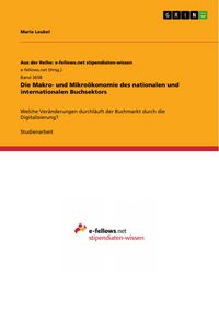 Produktbild: Die Makro- und Mikro&ouml;konomie des nationalen und internationalen Buchsektors